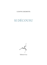 Si décousu - Ludovic Degroote