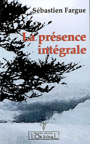 La présence intégrale - Sébastien Fargue