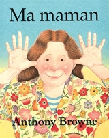 Ma maman - Anthony Browne
