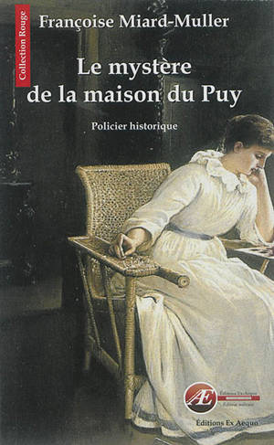 Le mystère de la maison du Puy : policier historique - Françoise Miard-Muller