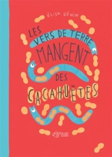 Les vers de terre mangent des cacahuètes - Elisa Géhin