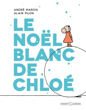 Le Noël blanc de Chloé - André Marois