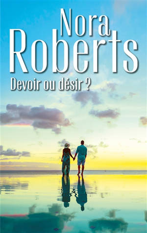 Devoir ou désir ? - Nora Roberts