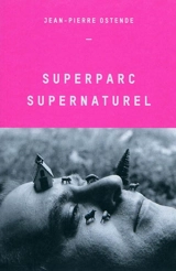 Superparc supernaturel - Jean-Pierre Ostende