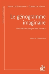 Le génogramme imaginaire : entre liens du sang et liens du coeur - Judith Ollié-Dressayre