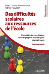 Des difficultés scolaires aux ressources de l'école : un modèle de consultation systémique pour psychologues et enseignants - Chiara Curonici