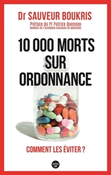 10.000 morts sur ordonnance : comment les éviter ? - Sauveur Boukris