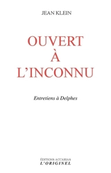 Ouvert à l'inconnu : entretiens à Delphes - Jean Klein