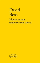 Mourir et puis sauter sur son cheval - David Bosc