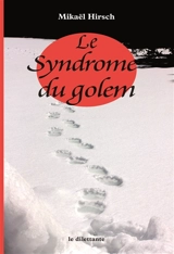 Le syndrome du golem - Mikaël Hirsch