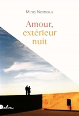 Amour, extérieur nuit - Mina Namous