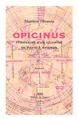 Opicinus : itinéraire d'un illuminé de Pavie à Avignon - Matthieu Dhennin