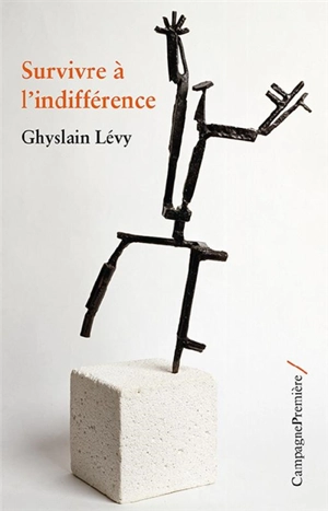 Survivre à l'indifférence - Ghyslain Lévy