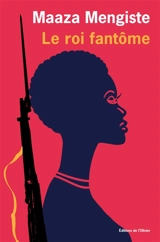 Le roi fantôme - Maaza Mengiste
