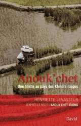 Anouk’chet : une fillette au pays des Khmers rouges - Levasseur, Henriette