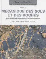 Traité de génie civil de l'Ecole polytechnique fédérale de Lausanne. Vol. 18. Mécanique des sols et des roches : avec écoulements souterrains et transferts de chaleur - Laurent Vulliet