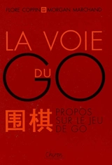 La voie du go : propos sur le jeu de go - Flore Coppin