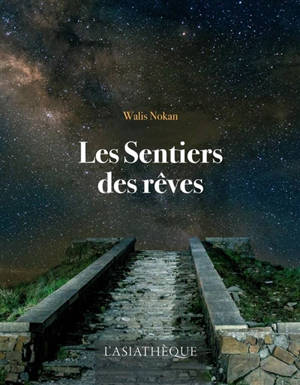 Les sentiers des rêves : et autres micro-fictions - Walis Nokan