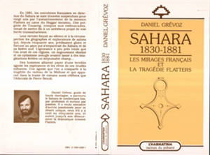 Sahara 1830-1881 : les mirages français et la tragédie Flatters - Daniel Grévoz