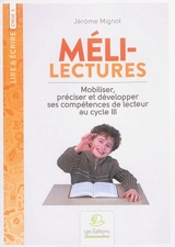 Méli-lectures : mobiliser, préciser et développer ses compétences de lecteur au cycle 3 - Jérôme Mignot