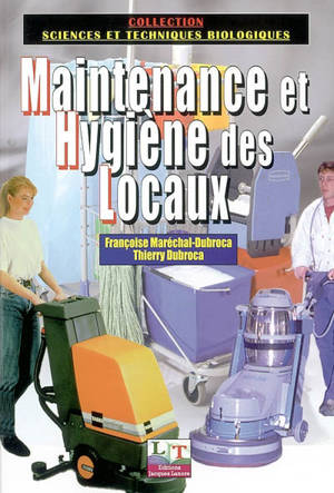 Maintenance et hygiène des locaux : les techniques de la propreté - Thierry Dubroca