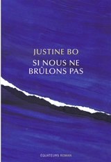 Si nous ne brûlons pas - Justine Bo