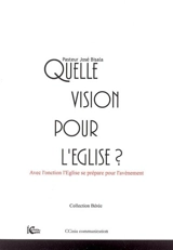 Quelle vision pour l'Eglise ? : avec l'onction l'Eglise se prépare pour l'évènement - José Bisala