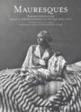 Mauresques : femmes orientales dans la photographie coloniale 1860-1910 - Christelle Taraud