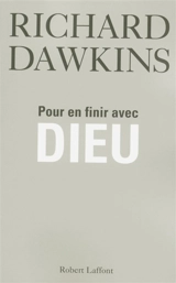 Pour en finir avec Dieu - Richard Dawkins