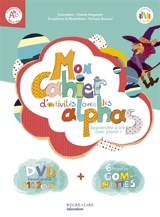 La planète des Alphas. Mon cahier d'activités avec les Alphas : apprendre à lire avec plaisir ! - Claude Huguenin