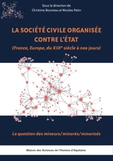 La société civile organisée contre l'Etat (France, Europe, du XIXe siècle à nos jours) : la question des mineurs-minorés-minorisés