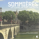 Sommières : un fleuve, un pont, une ville - Jackie Chabrol