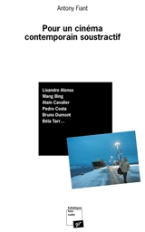 Pour un cinéma contemporain soustractif - Antony Fiant