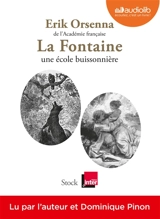 La Fontaine : une école buissonnière - Erik Orsenna