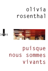 Puisque nous sommes vivants - Olivia Rosenthal