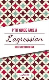 P'tit guide face à l'agression - Gilles Devilleneuve