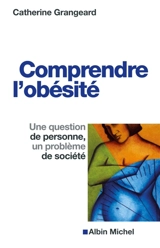 Comprendre l'obésité : une question de personne, un problème de société - Catherine Grangeard