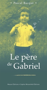 Le père de Gabriel - Pascal Bacqué
