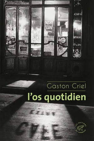 L'os quotidien - Gaston Criel