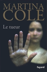 Le tueur : thriller - Martina Cole