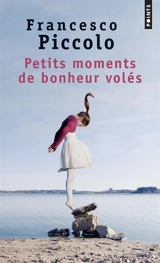 Petits moments de bonheur volés - Francesco Piccolo