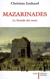 Mazarinades : la Fronde des mots - Christian Jouhaud