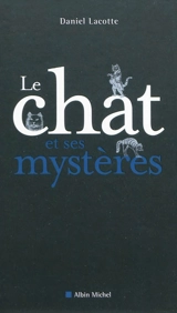 Le chat et ses mystères - Daniel Lacotte
