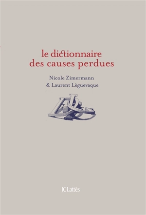 Le dictionnaire des causes perdues - Nicole Zimermann