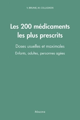 Les 200 médicaments les plus prescrits : doses usuelles et maximales : enfants, adultes, personnes âgées - Vanida Brunie