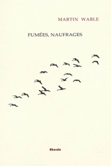 Fumées, naufrages - Martin Wable