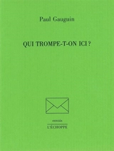 Qui trompe-t-on ici ? - Paul Gauguin