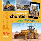 Les engins de chantier en photos - Christel Durantin