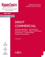Droit commercial : actes de commerce, commerçants, fonds de commerce, baux commerciaux, concurrence, consommation, contrats commerciaux - Georges Decocq