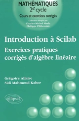 Introduction à Scilab : exercices pratiques corrigés d'algèbre linéaire - Grégoire Allaire
